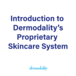 Intro to Dermodality's Skincare System