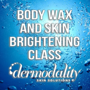 Body Wax and Skin Brightening Class
